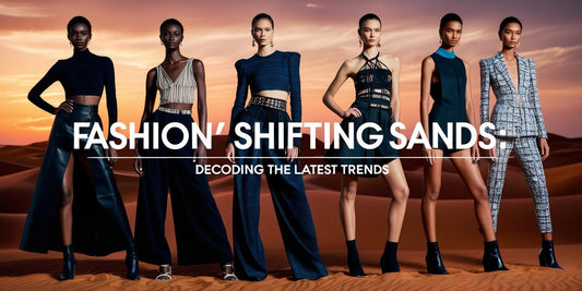 Fashion's Shifting Sands: Decoding the Latest Trends